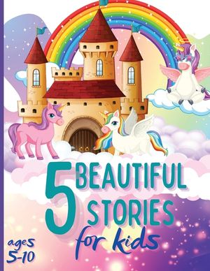 5 Beautiful Stories for Kids Ages 5-10: Colourful Illustrated Stories, Bedtime Children Story Book, Story Book for Boys and Girls image number 0