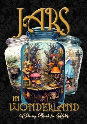 Jars in Wonderland Grayscale Coloring Book for Adults - Jars Coloring Book: surreal landscapes Coloring fantasy coloring book A464P image number 0