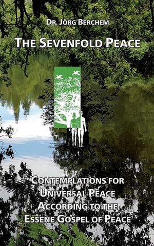 The Sevenfold Peace: Contemplations for Universal Peace According to the Essene Gospel of Peace image number 0