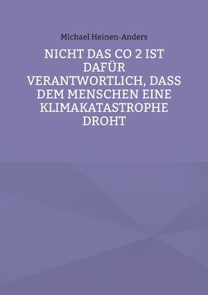 Nicht das CO 2 ist daf&uuml;r verantwortlich, da&szlig; dem Menschen eine Klimakatastrophe droht image number 0