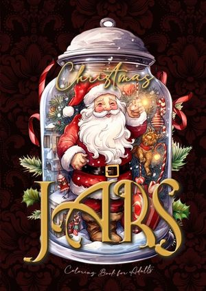 Christmas Jars Coloring Book for Adults: Jars Christmas Coloring Book for adults grayscale christmas motifs in jars Coloring Book fantasy christmas gr image number 0
