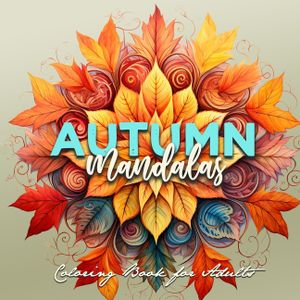 Autumn Mandalas Coloring Book for Adults: Mandalas Coloring Book for Adults 3D Mandalas - Autumn Leaves Coloring Book for Adults Fall Coloring Book image number 0