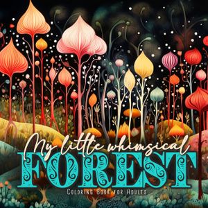 My little whimsical Forest Coloring Book for Adults: Fantasy Coloring Book for Adults Art Coloring Book Grayscale Magic Forest coloring book image number 0