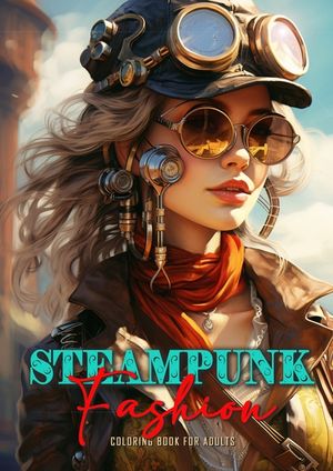 Steampunk Fashion Coloring Book for Adults: Steampunk Coloring Book for Adults Victorian Dresses Coloring Book for adults image number 0
