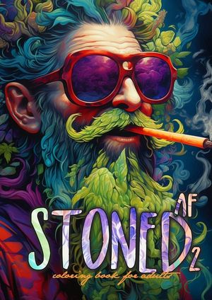 Stoned AF Coloring Book for Adults Vol. 2: Cannabis Coloring Book Stoner Coloring Book for adults weed coloring book grayscale A4 64P image number 0