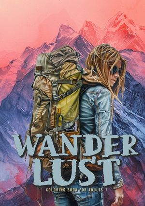 Wanderlust Coloring Book for Adults: Trekking Coloring Book Grayscale outdoor Hiker Hiking coloring Book grayscale landscapes image number 0