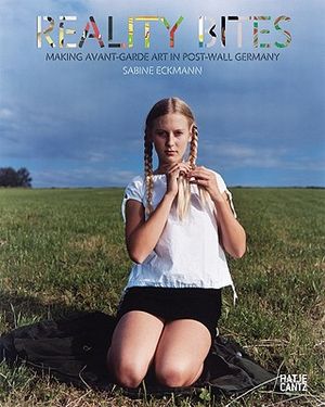 Reality Bites: Making Avant-Garde Art in Post-Wall Germany image number 0