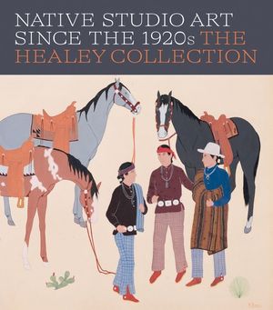 Native Studio Art Since the 1920s: The Healey Collection image number 0