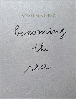 Anselm Kiefer: Becoming the Ocean image number 0