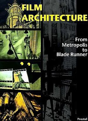 Film Architecture: Set Designs from Metropolis to Blade Runner image number 0