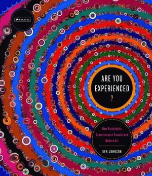 Are You Experienced?: How Psychedelic Consciousness Transformed Modern Art image number 0