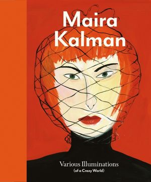 Maira Kalman: Various Illuminations (of a Crazy World) image number 0
