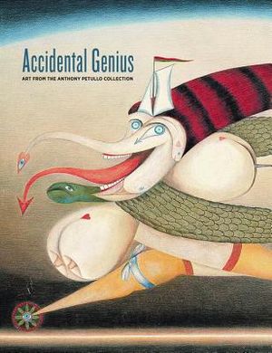 Accidental Genius: Art from the Anthony Petullo Collection image number 0