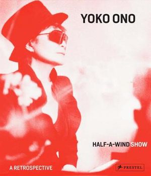 Yoko Ono: Half a Wind Show--A Retrospective image number 0