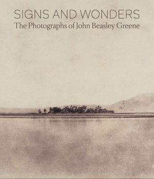 Signs and Wonders: The Photographs of John Beasley Greene image number 0