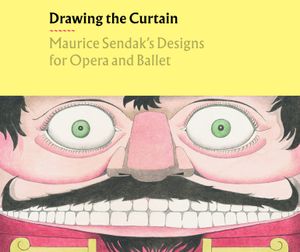 Drawing the Curtain: Maurice Sendak's Designs for Opera and Ballet image number 0