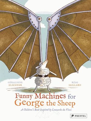 Funny Machines for George the Sheep: A Children's Book Inspired by Leonardo Da Vinci image number 0