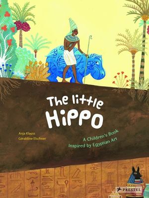 The Little Hippo: A Children's Book Inspired by Egyptian Art image number 0