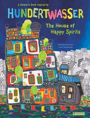 The House of Happy Spirits: A Children's Book Inspired by Friedensreich Hundertwasser image number 0
