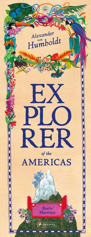 Alexander Von Humboldt: Explorer of the Americas and Beyond image number 0