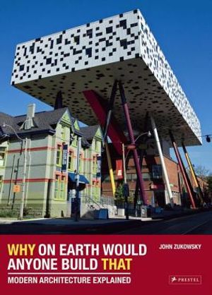 Why on Earth Would Anyone Build That: Modern Architecture Explained image number 0