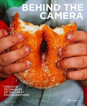 Behind the Camera: Creative Techniques of 100 Great Photographers image number 0