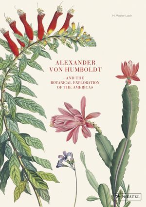 Alexander Von Humboldt: The Botanical Exploration of the Americas image number 0