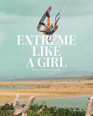 Extreme Like a Girl: Women in Adventure Sports image number 0