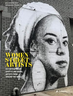 Women Street Artists: 24 Contemporary Graffiti and Mural Artists from Around the World image number 0