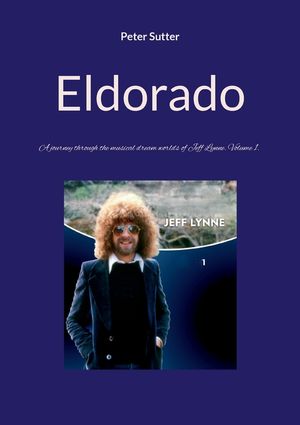 Eldorado: A journey through the musical dream worlds of Jeff Lynne. Volume 1. image number 0