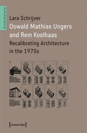 Oswald Mathias Ungers and Rem Koolhaas: Recalibrating Architecture in the 1970s image number 0