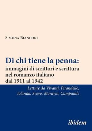 Di chi tiene la penna: immagini di scrittori e scrittura nel romanzo italiano dal 1911 al 1942. Letture da Annie Vivanti, Luigi Pirandello, J image number 0