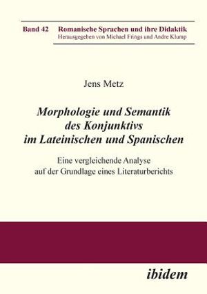 Morphologie und Semantik des Konjunktivs im Lateinischen und Spanischen. Eine vergleichende Analyse auf der Grundlage eines Literaturberichts image number 0