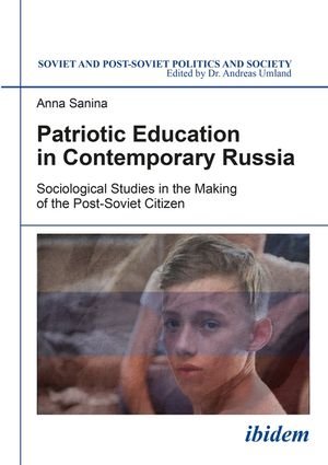 Patriotic Education in Contemporary Russia: Sociological Studies in the Making of the Post-Soviet Citizen image number 0