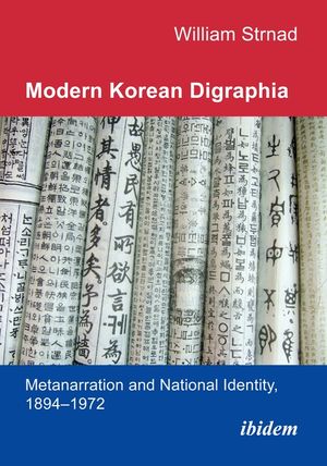 Modern Korean Digraphia: Metanarration and National Identity, 1894-1972 image number 0