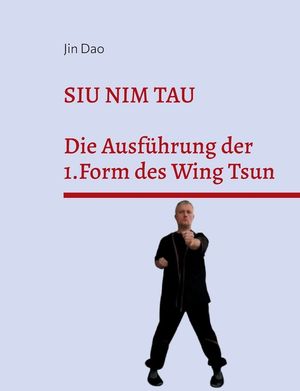 Siu Nim Tau: Die Ausf&uuml;hrung der 1.Form des Wing Tsun image number 0