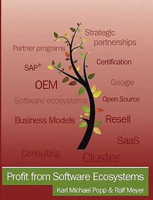 Profit from Software Ecosystems: Business Models, Ecosystems and Partnerships in the Software Industry image number 0
