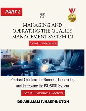 Managing and Operating the Quality Management System part2: Practical Guidance for Running, Controlling, and Improving the ISO 9001 System in Small En image number 0