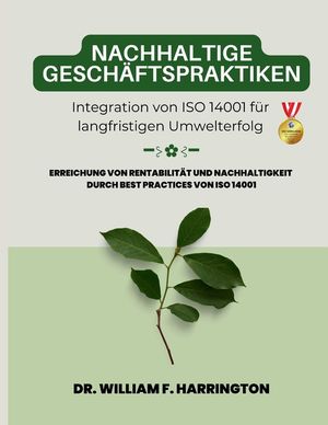 Nachhaltige Gesch&auml;ftspraktiken Integration von ISO 14001 f&uuml;r langfristigen Umwelterfolg: Erreichung von Rentabilit&auml;t und Nachhaltigkeit durch Best Pra image number 0