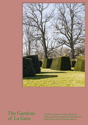 The Gardens of La Gara: An 18th-Century Estate in Geneva with Gardens Designed by Erik Dhont and a Labyrinth by Markus Raetz image number 0