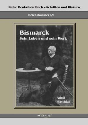 Reichskanzler Otto Von Bismarck - Sein Leben Und Sein Werk image number 0