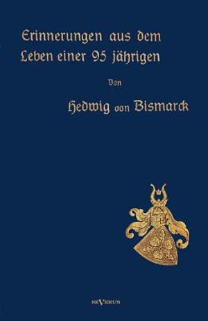 Erinnerungen aus dem Leben einer 95-j&auml;hrigen: Nachdruck der Originalausgabe von 1913. In Frakturschrift image number 0