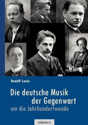 Die Deutsche Musik Der Gegenwart Um Die Jahrhundertwende. Hans Sommer, Engelbert Humperdinck, Ludwig Thuille, Max Schillings, Max Reger, Hugo Wolf, Fe image number 0