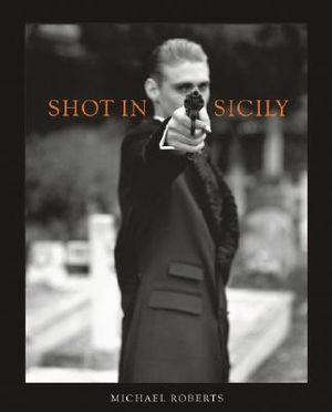 Michael Roberts: Shot in Sicily image number 0