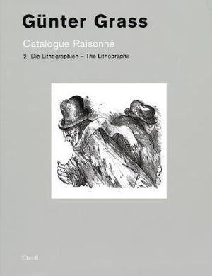 G&uuml;nter Grass: Catalogue Raisonn&eacute;. Volume 2 - The Lithographs image number 0