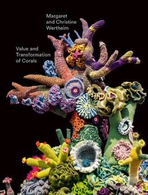Christine and Margaret Wertheim: Value and Transformation of Corals image number 0