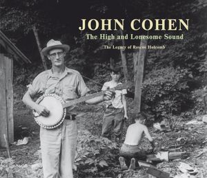 John Cohen: The High and Lonesome Sound image number 0