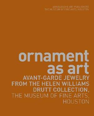 Ornament as Art: Avant-Garde Jewelry from the Helen Williams Drutt Collection, the Museum of Fine Arts, Houston image number 0