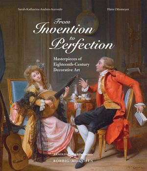 From Invention to Perfection: Masterpieces of Eighteenth-Century Decorative Art image number 0