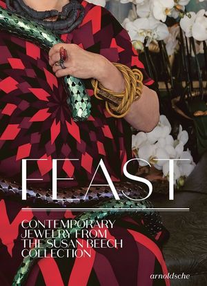 Feast: Contemporary Jewelry from the Susan Beech Collection image number 0